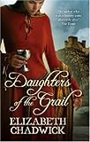 Front cover for the book Daughters of the Grail by Elizabeth Chadwick