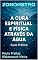 Livro A CURA ESPIRITUAL E FÍSICA ATRAVÉS DA ÁGUA