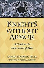 Knights Without Armor: A Guide to the Inner Lives of Men