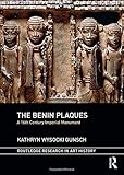 Image de The Benin Plaques: A 16th Century Imperial Monument (Routledge Research in Art History)