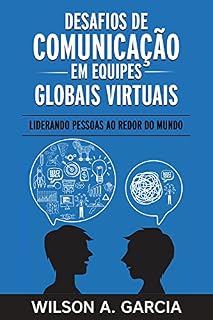 Livro Desafios de comunicação em equipes globais virtuais: Liderando pessoas ao redor do mundo