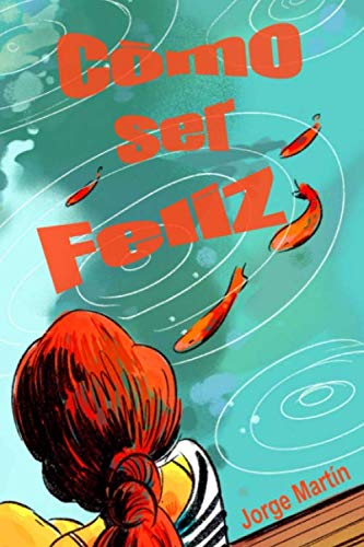 Como ser feliz.: Deseo amor, exito, felicidad. (Spanish Edition)