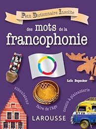Petit dictionnaire insolite des mots de la francophonie