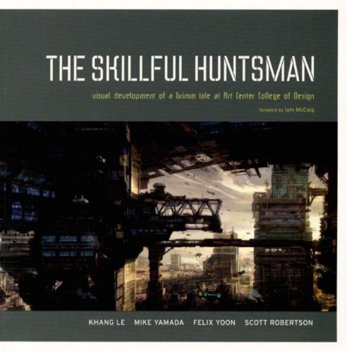 By Khang Le The Skillful Huntsman: Visual Development of a Grimm Tale at Art Center College of Design (Ill)