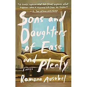 Sons and Daughters of Ease and Plenty: A Novel