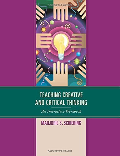 Teaching Creative and Critical Thinking: An Interactive Workbook