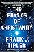 The Physics of Christianity