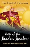 The Firebird Chronicles: Rise of the Shadow Stealers by Daniel Ingram-Brown