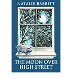 [(The Moon Over High Street )] [Author: Natalie Babbitt] [May-2012]