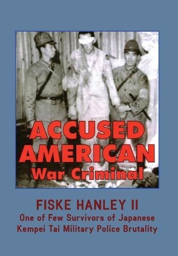 Accused American War Criminal by Fiske Hanley II