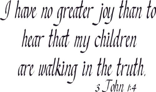 3 John 1:4, Vinyl Wall Art, No Greater Joy Than Hear Children Walking in Truth