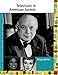 Television in American Society Reference Library: Biographies by