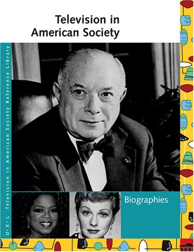 Television in American Society Reference Library: Biographies by 