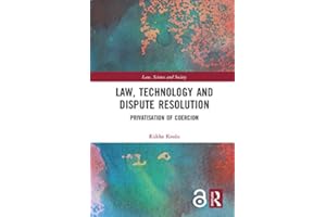 Law, Technology and Dispute Resolution: The Privatisation of Coercion (Law, Science and Society)