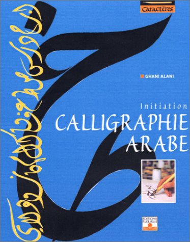 Calligraphie arabe : Initiation by Ghani Alani