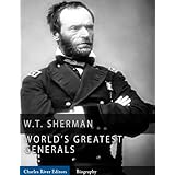 The World’s Greatest Generals: The Life and Career of William Tecumseh Sherman