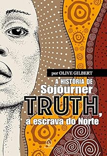 Livro A história de Sojourner Truth, a escrava do Norte (Clássicos da literatura mundial)