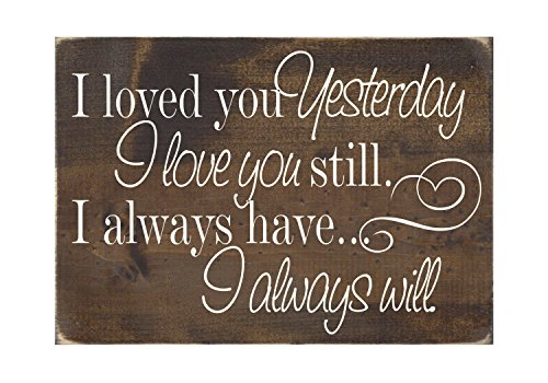 Sign - I Loved You Yesterday, I Love You Still, I Always Have, I Always Will