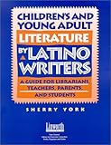Children's and Young Adult Literature by Latino Writers: A Guide for Librarians, Teachers, Parents and Students, Sherry York, 1586830627