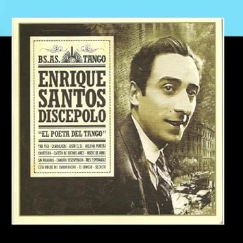 Enrique Santos Discepolo - Enrique Santos Discepolo "El poeta del tango" - Bs As Tango - - Amazon.com Music