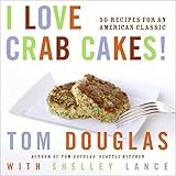 I Love Crab Cakes! 50 Recipes for an American Classic