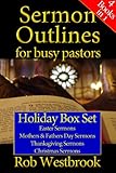 Sermon Outlines for Busy Pastors: Holiday Box Set: Easter Sermons, Mothers & Fathers Day Sermons, Th by Rob Westbrook