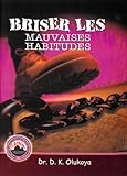 Briser Les Mauvaises Habitudes (French Edition)
