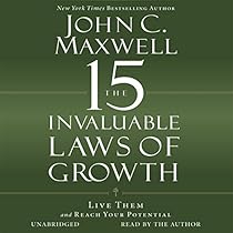 The 15 Invaluable Laws of Growth: Live Them and Reach Your Potential The 15 Invaluable Laws of Growth: Live Them and Reach Your Potential