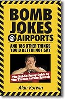 Bomb Jokes @ Airports and 186 Other Things You'd Better Not Say: The Not-So-Funny Guide to the Threa 1889632287 Book Cover