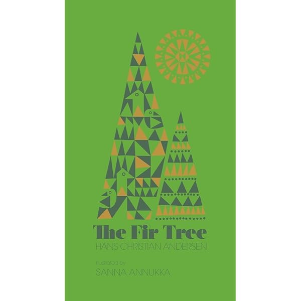 The Fir Tree: Andersen, Hans Christian, Annukka, Sanna