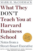 What They Don't Teach You at Harvard Business School: Notes from a Street-smart Executive