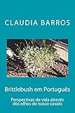 Brittlebush em Português: Perspectivas de vida através dos olhos de nosso cavalo (Portuguese Edition) by Claudia Barros, T.C. Oakes