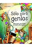 Image de Solo para genios / Just Genius: Chistes, Juegos Y Otros Desafios Para Chicas Y Chicos Ingeniosos / Jokes, Games and Other Challenges for Clever Boys a