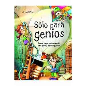 Solo para genios / Just Genius: Chistes, Juegos Y Otros Desafios Para Chicas Y Chicos Ingeniosos / Jokes, Games and Other Challenges for Clever Boys a