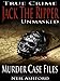 Jack The Ripper Unmasked (True Crime Case File)