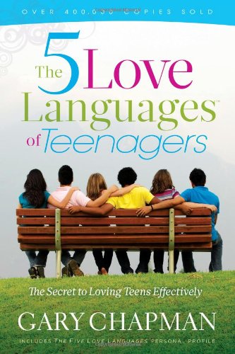 The Five Love Languages Of Teenagers The Secret To Loving Teens Effectively Chapman Gary Amazon Com Books