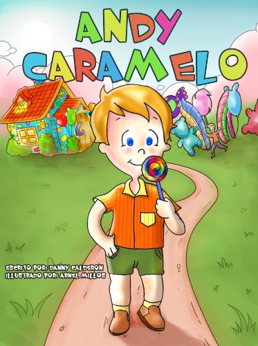 cuento infantiles : Andy Caramelo (descubrir como comer saludable) (libros en espaÃ±ol para niÃ±os) (cuentos de niÃ±os nÂº 1) (Spanish Edition)