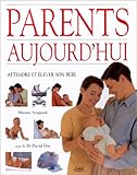 Parents aujourd'hui. Attendre et élever son bébé by 