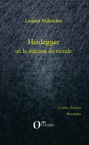 Heidegger ou La détresse du monde