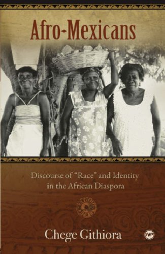 Afro-Mexicans: Discourse of Race and Identity in the African Diaspora by Githoria, Chege (2009) Paperback libro
