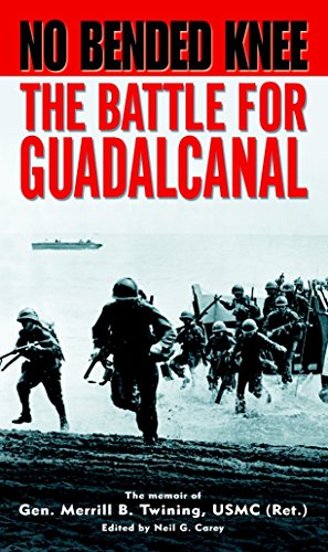 No Bended Knee: The Battle for Guadalcanal by Merrill B. Twining