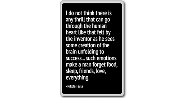 I do not think there is any thrill that can go... - Nikola ...