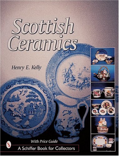 Scottish Ceramics (Schiffer Book for Collectors) by 