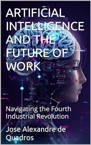 ARTIFICIAL INTELLIGENCE AND THE FUTURE OF WORK: Navigating the Fourth ...
