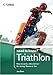 Collins Need to Know? Triathlon: How to Swim, Ride and Run-for Racing, Fitness or Fun by