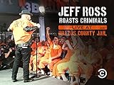 Jeff Ross Roasts Criminals: Live At Brazos County Jail