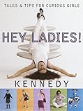 Hey Ladies!: Tales and Tips for Curious Girls