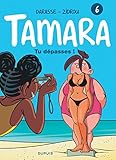 Tamara, Tome 6 : Tu dépasses ! by 