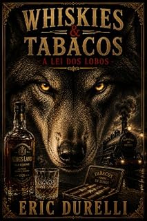 Livro WHISKIES & TABACOS: A Lei Dos Lobos