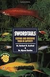 Swordtails: Keeping and Breeding Them in Captivity by Herbert R. Axelrod, Myron Gordon